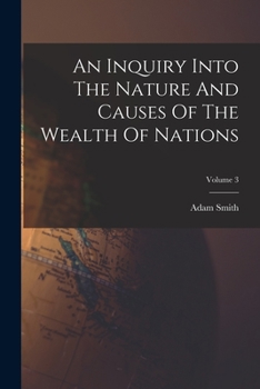 Paperback An Inquiry Into The Nature And Causes Of The Wealth Of Nations; Volume 3 Book