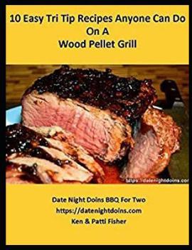 Paperback 10 Easy Tri Tip Recipes Anyone Can Do On A Wood Pellet Grill Book