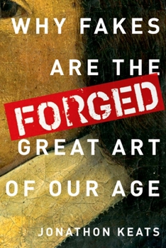 Hardcover Forged: Why Fakes Are the Great Art of Our Age Book