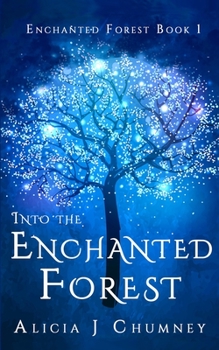 Into the Enchanted Forest - Book #1 of the Enchanted Forest