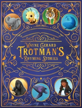 Hardcover Wayne Gerard Trotman's Rhyming Stories: An Anthology of Seven Illustrated Children's Poems Book