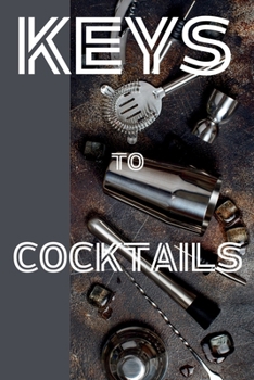 Paperback Keys to Cocktails: 101 Recipes & Bartending Essentials Book