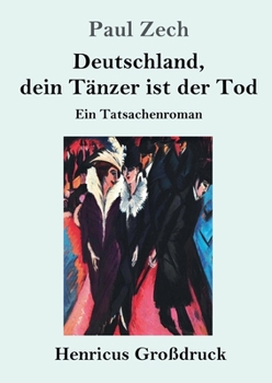 Paperback Deutschland, dein Tänzer ist der Tod (Großdruck): Ein Tatsachenroman [German] Book