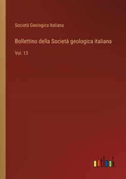 Paperback Bollettino della Società geologica italiana: Vol. 13 [Italian] Book