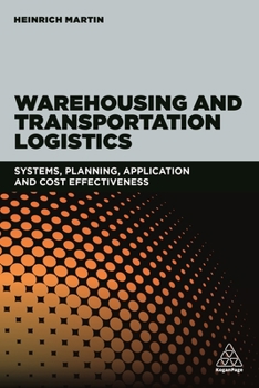 Paperback Warehousing and Transportation Logistics: Systems, Planning, Application and Cost Effectiveness Book