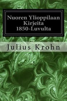 Paperback Nuoren Ylioppilaan Kirjeita 1850-Luvulta [Finnish] Book