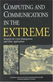 Paperback Computing and Communications in the Extreme: Research for Crisis Management and Other Applications Book