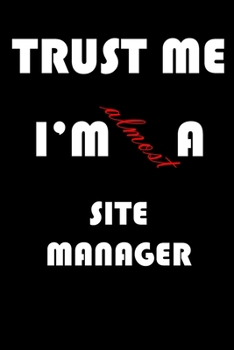 Paperback Trust Me I'm Almost Site manager: A Journal to organize your life and working on your goals: Passeword tracker, Gratitude journal, To do list, Flights Book