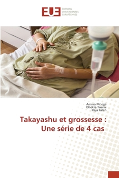 Takayashu et grossesse: Une série de 4 cas (French Edition)