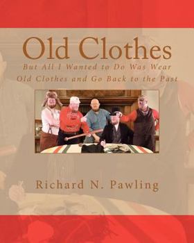 Paperback Old Clothes: But All I Wanted to Do Was Wear Old Clothes and Go Back to the Past Book