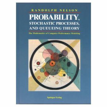 Hardcover Probability, Stochastic Processes, and Queueing Theory: The Mathematics of Computer Performance Modeling Book