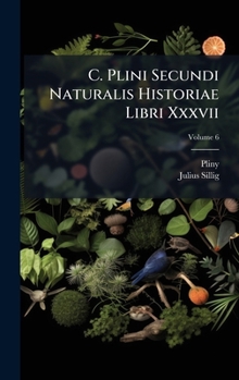 Hardcover C. Plini Secundi Naturalis Historiae Libri Xxxvii [Latin] Book