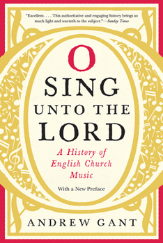 Hardcover O Sing Unto the Lord: A History of English Church Music Book