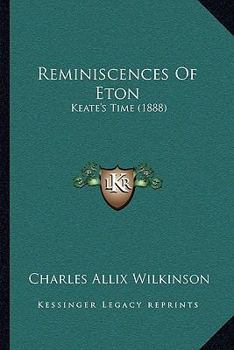 Paperback Reminiscences Of Eton: Keate's Time (1888) Book