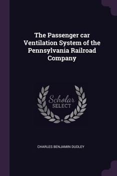 The passenger car ventilation system of the Pennsylvania Railroad Company