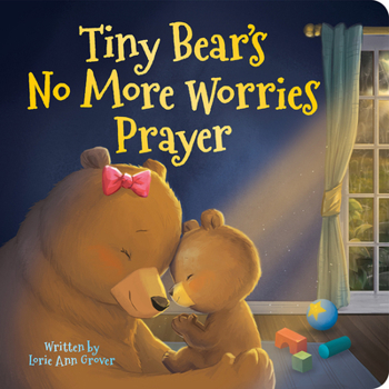 Board book Tiny Bear's No More Worries Prayer: Replacing Anxious Thoughts with God's Peace Book