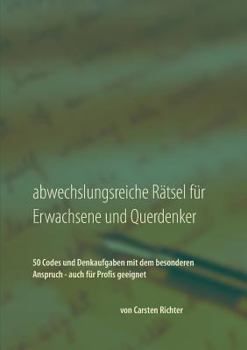 Paperback Abwechslungsreiche Rätsel für Erwachsene und Querdenker: 50 Codes und Denkaufgaben mit dem besonderen Anspruch - auch für Profis geeignet [German] Book
