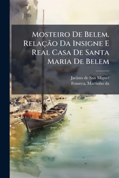 Paperback Mosteiro De Belem. Relação Da Insigne E Real Casa De Santa Maria De Belem [Portuguese] Book