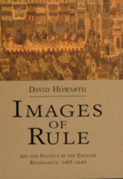 Paperback Images of Rule: Art and Politics in the English Renaissance, 1485-1649 Book