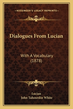 Paperback Dialogues From Lucian: With A Vocabulary (1878) Book