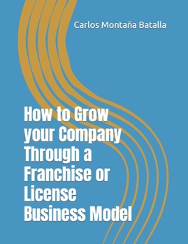 Paperback How to Grow your Company Through a Franchise or License Business Model Book