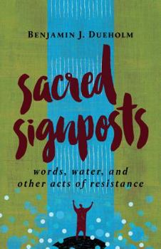 Paperback Sacred Signposts: Words, Water, and Other Acts of Resistance Book