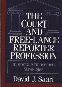 Hardcover The Court and Free-Lance Reporter Profession: Improved Management Strategies Book