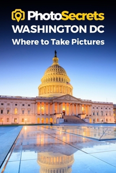 Paperback Photosecrets Washington DC: Where to Take Pictures: A Photographer's Guide to the Best Photography Spots Book