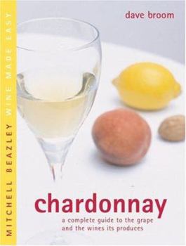 Hardcover Chardonnay: A Complete Guide to the Grape and the Wines It Produces Book