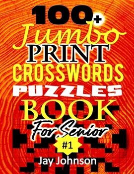 Paperback 100+ Jumbo CROSSWORD Puzzle Book For Seniors: A Special Extra Large Print Crossword Puzzle Book For Seniors Based On Contemporary US Spelling Words As Book