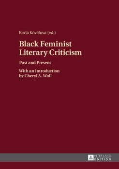 Hardcover Black Feminist Literary Criticism: Past and Present - With an Introduction by Cheryl A. Wall Book