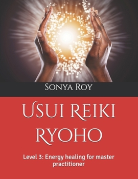 Paperback Usui Reiki Ryoho: Level 3: Energy healing for master practitioner Book