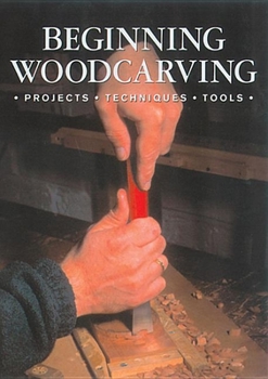 Paperback Beginning Woodcarving: Projects, Techniques, Tools Book