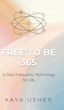 Hardcover Free to Be 365: A Daily Frequency Technology for Life Book