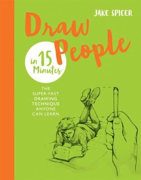 Paperback Draw People in 15 Minutes: Amaze your friends with your drawing skills (Draw in 15 Minutes) Book