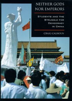 Hardcover Neither Gods Nor Emperors: Students and the Struggle for Democracy in China Book