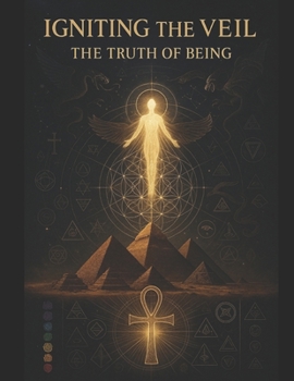 Paperback Igniting the Veil: The Truth of Being Book