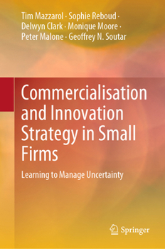 Hardcover Commercialisation and Innovation Strategy in Small Firms: Learning to Manage Uncertainty Book