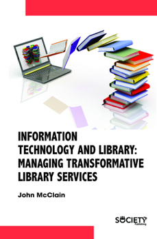 Hardcover Information Technology and Library: Managing Transformative Library Services Book
