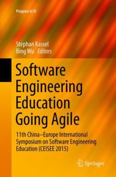 Paperback Software Engineering Education Going Agile: 11th China-Europe International Symposium on Software Engineering Education (Ceisee 2015) Book