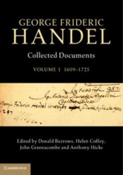 George Frideric Handel: Volume 1, 1609-1725: Collected Documents