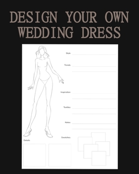 Design Your Own Wedding Dress: Sketch Your Dream Bridal Wear