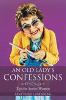 Paperback An Old Lady's Confessions: Tips for Senior Women Book