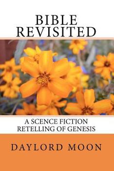 Paperback Bible Revisited: A Science Fiction Retelling of Genesis Book