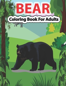 Paperback Bear Coloring Book for Adults: A Cute Bear Coloring Pages for Adults and Bear Lovers. Book