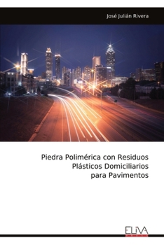 Piedra Polimérica con Residuos Plásticos Domiciliarios para Pavimentos (Spanish Edition)