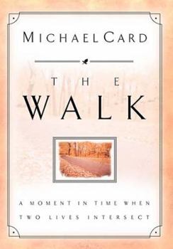 Hardcover The Walk: A Moment in Time When Two Lives Intersect Book