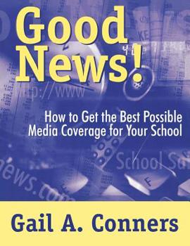 Paperback Good News!: How to Get the Best Possible Media Coverage for Your School Book