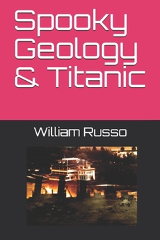 Paperback Spooky Geology & Titanic Book
