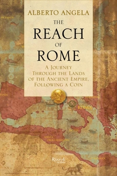 Hardcover The Reach of Rome: A Journey Through the Lands of the Ancient Empire, Following a Coin Book